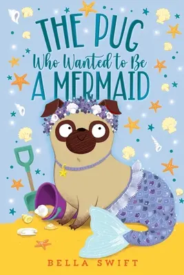 Mops, który chciał zostać syrenką - The Pug Who Wanted to Be a Mermaid