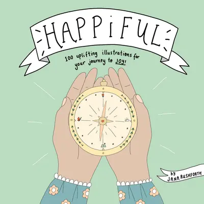 Happiful: 100 podnoszących na duchu ilustracji na podróż do radości - Happiful: 100 Uplifting Illustrations for Your Journey to Joy