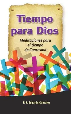 Tiempo Para Dios: Medytacje na czas Bożego Narodzenia - Tiempo Para Dios: Meditaciones Para El Tiempo de Cuaresma