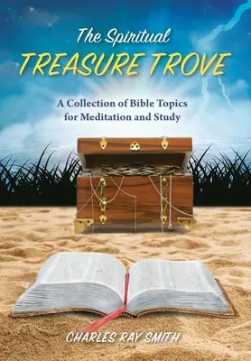 Duchowa skarbnica: Zbiór tematów biblijnych do medytacji i studiowania - The Spiritual Treasure Trove: A Collection of Bible Topics for Meditation and Study