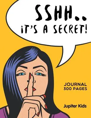 Sshh. To tajemnica!: Dziennik 300 stron - Sshh. It's a Secret!: Journal 300 Pages