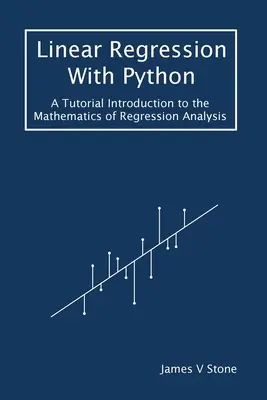 Regresja liniowa w Pythonie: Samouczek Wprowadzenie do matematyki analizy regresji - Linear Regression With Python: A Tutorial Introduction to the Mathematics of Regression Analysis