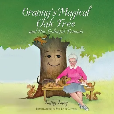 Magiczny dąb babci i jego kolorowi przyjaciele - Granny's Magical Oak Tree and Her Colorful Friends