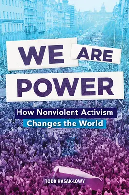 We Are Power: Jak aktywizm bez przemocy zmienia świat - We Are Power: How Nonviolent Activism Changes the World