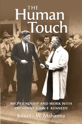 The Human Touch: Moja przyjaźń i praca z prezydentem Johnem F. Kennedym - The Human Touch: My Friendship and Work with President John F. Kennedy