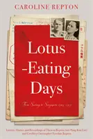 Lotus-Eating Days - Od Surrey do Singapuru 1923-1959: Listy, pamiętniki i nagrania Theresy Repton - Lotus-Eating Days - From Surrey to Singapore 1923-1959: Letters, Diaries and Recordings of Theresa Repton