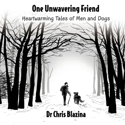 Jeden niezachwiany przyjaciel - wzruszające opowieści o ludziach i psach - One Unwavering Friend - Heartwarming Tales of Men and Dogs