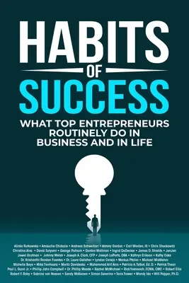 Nawyki sukcesu: Co najlepsi przedsiębiorcy rutynowo robią w biznesie i życiu - Habits of Success: What Top Entrepreneurs Routinely Do in Business and in Life