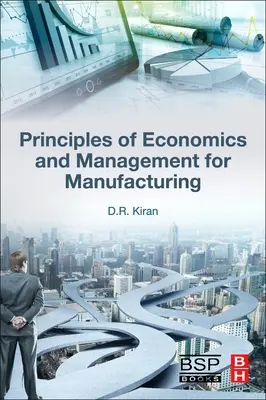 Zasady ekonomii i zarządzania dla inżynierii produkcji - Principles of Economics and Management for Manufacturing Engineering