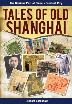 Opowieści o starym Szanghaju: Wspaniała przeszłość największego chińskiego miasta - Tales of Old Shanghai: The Glorious Past of China's Greatest City