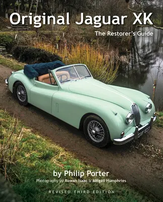 Oryginalny Jaguar Xk: Przewodnik restauratora - Original Jaguar Xk: The Restorer's Guide