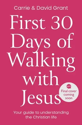 Pierwsze 30 dni chodzenia z Jezusem: Twój przewodnik po zrozumieniu życia chrześcijańskiego - First 30 Days of Walking with Jesus: Your guide to understanding the Christian life