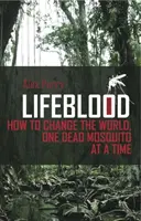 Lifeblood - Jak zmienić świat, jeden martwy komar na raz - Lifeblood - How To Change The World, One Dead Mosquito At A Time