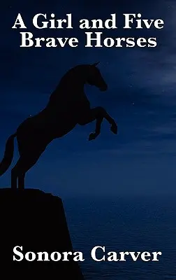 Dziewczyna i pięć dzielnych koni - A Girl and Five Brave Horses