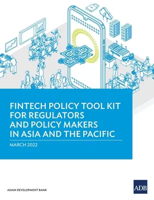 Zestaw narzędzi polityki Fintech dla organów regulacyjnych i decydentów w Azji i regionie Pacyfiku - Fintech Policy Tool Kit for Regulators and Policy Makers in Asia and the Pacific