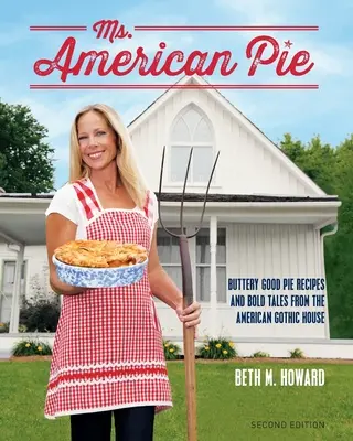 Pani American Pie: Maślane przepisy na dobre ciasta i odważne opowieści z amerykańskiego domu gotyckiego - Ms. American Pie: Buttery Good Pie Recipes and Bold Tales from the American Gothic House