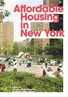 Niedrogie mieszkania w Nowym Jorku: Ludzie, miejsca i polityka, które zmieniły miasto - Affordable Housing in New York: The People, Places, and Policies That Transformed a City