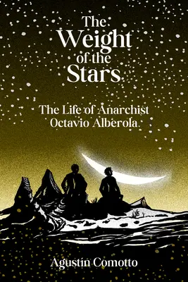 The Weight of the Stars: Życie anarchisty Octavio Alberoli - The Weight of the Stars: The Life of Anarchist Octavio Alberola