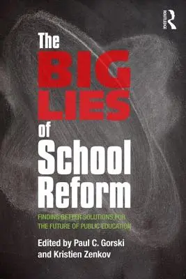 Wielkie kłamstwa reformy szkolnej: Znalezienie lepszych rozwiązań dla przyszłości edukacji publicznej - The Big Lies of School Reform: Finding Better Solutions for the Future of Public Education