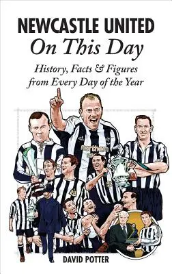 Newcastle United w tym dniu: Historia, fakty i liczby z każdego dnia roku - Newcastle United on This Day: History, Facts & Figures from Every Day of the Year