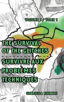 The Survival of the Glitches/Survivre aux problmes techniques: Tom 1 / Tome 1 - The Survival of the Glitches/Survivre aux problmes techniques: Volume 1 / Tome 1