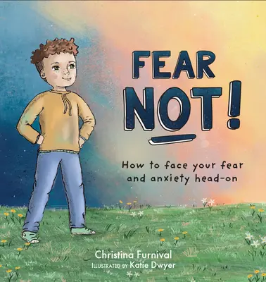 Nie bój się: Jak stawić czoła strachowi i lękowi - Fear Not: How to Face Your Fear and Anxiety Head on