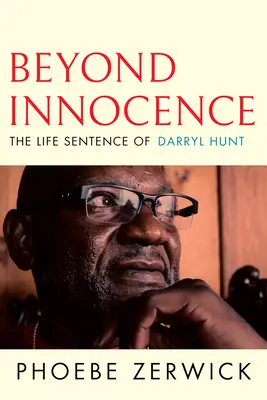 Beyond Innocence: Życie Darryla Hunta - Beyond Innocence: The Life Sentence of Darryl Hunt