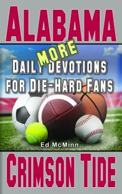 Więcej codziennych nabożeństw dla zagorzałych fanów Alabama Crimson Tide - More Daily Devotions for Die-Hard Fans Alabama Crimson Tide