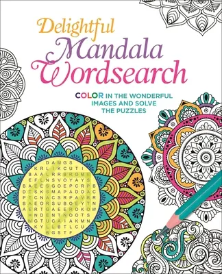 Delightful Mandala Wordsearch: Pokoloruj wspaniałe obrazki i rozwiąż zagadki - Delightful Mandala Wordsearch: Color in the Wonderful Images and Solve the Puzzles