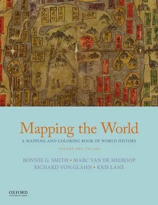 Mapping the World: Mapa i kolorowanka historii świata, tom pierwszy: do 1500 r. - Mapping the World: A Mapping and Coloring Book of World History, Volume One: To 1500