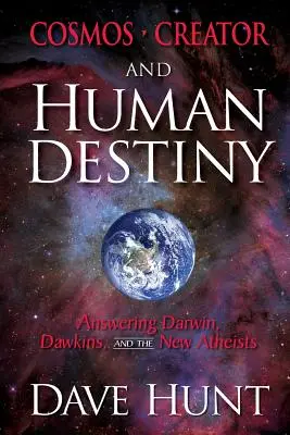Kosmos, Stwórca i ludzkie przeznaczenie: Odpowiadając Darwinowi, Dawkinsowi i nowym ateistom - Cosmos, Creator, and Human Destiny: Answering Darwin, Dawkins, and the New Atheists