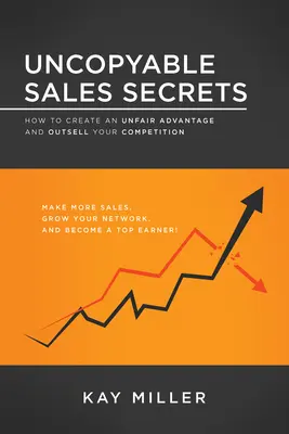 Sekrety sprzedaży nie do skopiowania: Jak stworzyć nieuczciwą przewagę i wyprzedzić konkurencję? - Uncopyable Sales Secrets: How to Create an Unfair Advantage and Outsell Your Competition