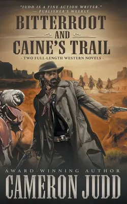 Bitterroot i Caine's Trail: Dwie pełnometrażowe powieści westernowe - Bitterroot and Caine's Trail: Two Full-Length Western Novels