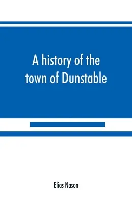 Historia miasta Dunstable w stanie Massachusetts, od jego najwcześniejszej osady do roku Pańskiego 1873 - A history of the town of Dunstable, Massachusetts, from its earliest settlement to the year of Our Lord 1873