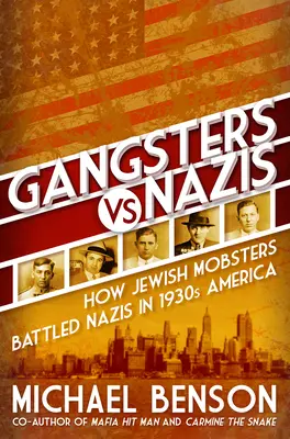 Gangsterzy kontra naziści: Jak żydowscy gangsterzy walczyli z nazistami w Ameryce II wojny światowej - Gangsters vs. Nazis: How Jewish Mobsters Battled Nazis in Ww2 Era America