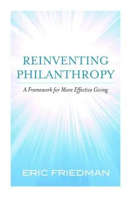 Filantropia na nowo: Ramy dla bardziej efektywnego dawania - Reinventing Philanthropy: A Framework for More Effective Giving