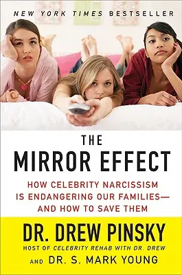 Efekt lustra: jak narcyzm celebrytów zagraża naszym rodzinom - i jak je ocalić - The Mirror Effect: How Celebrity Narcissism Is Endangering Our Families--And How to Save Them