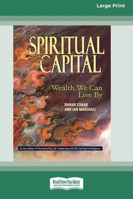 Kapitał duchowy: Bogactwo, dzięki któremu możemy żyć [Standard Large Print 16 Pt Edition] - Spiritual Capital: Wealth We Can Live by [Standard Large Print 16 Pt Edition]