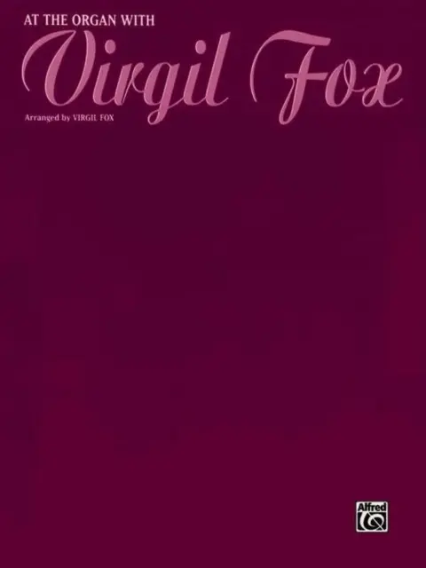 PRZY ORGANACH Z VIRGILEM FOXEM - AT THE ORGAN WITH VIRGIL FOX