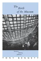 Narodziny muzeum: Historia, teoria, polityka - The Birth of the Museum: History, Theory, Politics