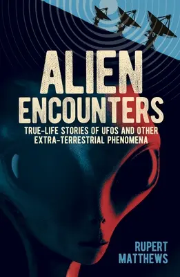 Alien Encounters: Prawdziwe historie o UFO i innych zjawiskach pozaziemskich. z nowymi plikami Pentagonu - Alien Encounters: True-Life Stories of UFOs and Other Extra-Terrestrial Phenomena. with New Pentagon Files