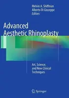 Zaawansowana estetyczna plastyka nosa: Sztuka, nauka i nowe techniki kliniczne - Advanced Aesthetic Rhinoplasty: Art, Science, and New Clinical Techniques