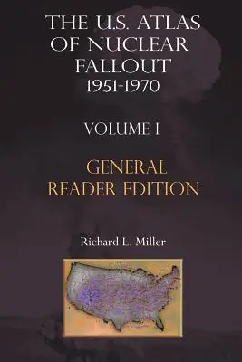 Atlas opadów nuklearnych USA 1951-1970 Vol. I Abridged General Reader Edition - The Us Atlas of Nuclear Fallout 1951-1970 Vol. I Abridged General Reader Edition