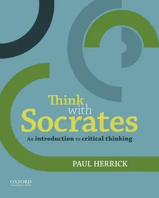 Myśl z Sokratesem: Wprowadzenie do krytycznego myślenia - Think with Socrates: An Introduction to Critical Thinking