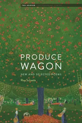 Produce Wagon: Nowe i wybrane wiersze - Produce Wagon: New and Selected Poems