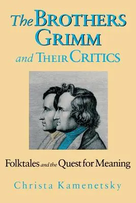 Bracia Grimm i ich krytycy: Bajki ludowe i poszukiwanie znaczenia - Brothers Grimm and Their Critics: Folktales and the Quest for Meaning