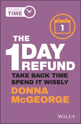 The 1 Day Refund: Odzyskaj czas i spędź go mądrze - The 1 Day Refund: Take Back Time, Spend It Wisely