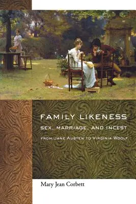 Rodzinne podobieństwo: Seks, małżeństwo i kazirodztwo od Jane Austen do Virginii Woolf - Family Likeness: Sex, Marriage, and Incest from Jane Austen to Virginia Woolf