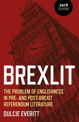 Brexlit: Problem angielskości w literaturze przed i po referendum w sprawie Brexitu - Brexlit: The Problem of Englishness in Pre- And Post- Brexit Referendum Literature