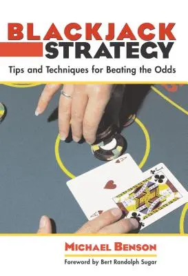 Strategia blackjacka: Wskazówki i techniki pozwalające pokonać przeciwności losu - Blackjack Strategy: Tips and Techniques for Beating the Odds